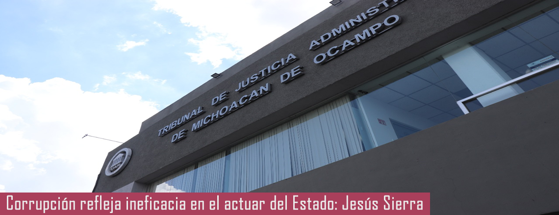 Corrupción refleja ineficacia en el actuar del Estado: Jesús Sierra